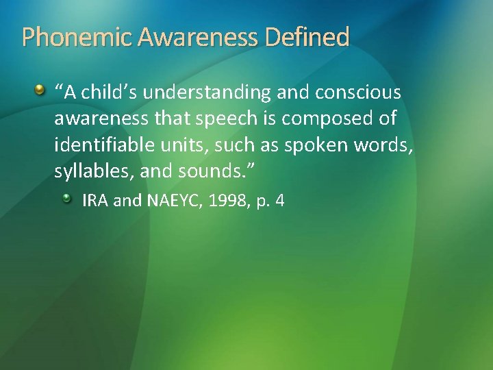Phonemic Awareness Defined “A child’s understanding and conscious awareness that speech is composed of