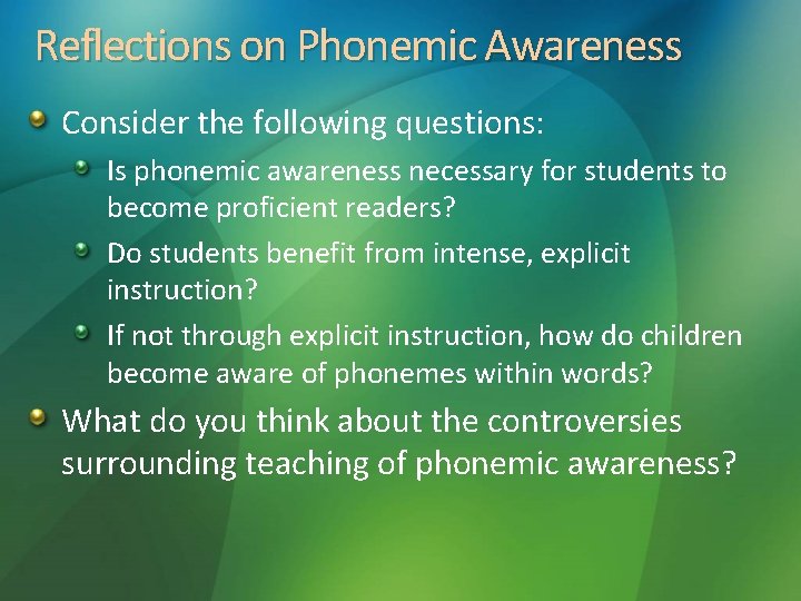 Reflections on Phonemic Awareness Consider the following questions: Is phonemic awareness necessary for students