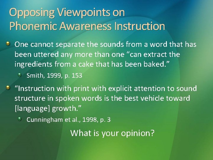Opposing Viewpoints on Phonemic Awareness Instruction One cannot separate the sounds from a word