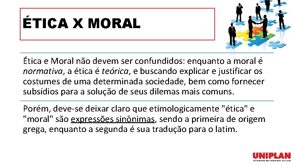 ÉTICA X MORAL Ética e Moral não devem ser confundidos: enquanto a moral é