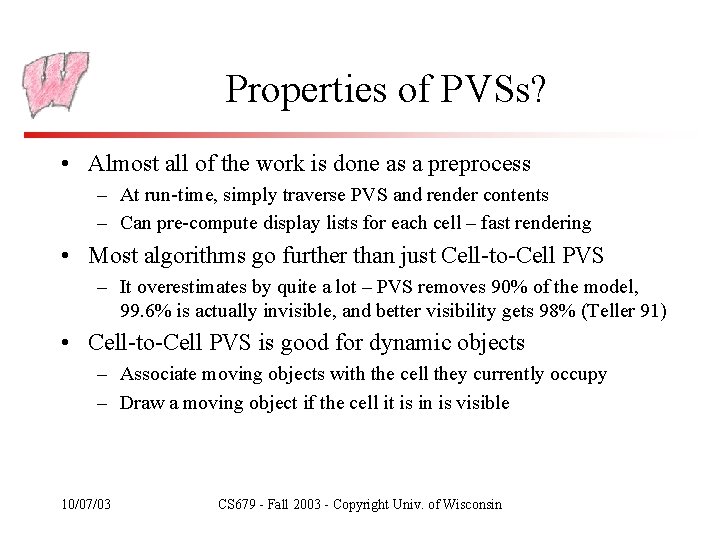 Properties of PVSs? • Almost all of the work is done as a preprocess