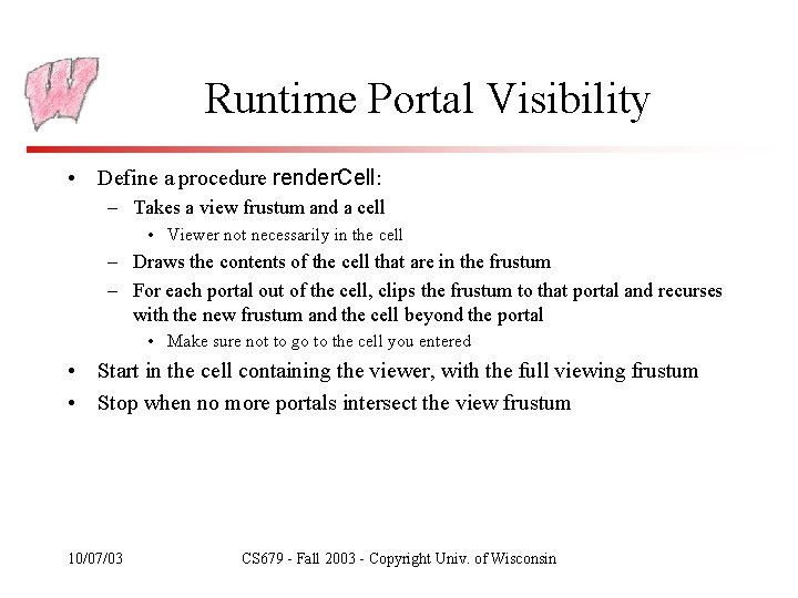 Runtime Portal Visibility • Define a procedure render. Cell: – Takes a view frustum