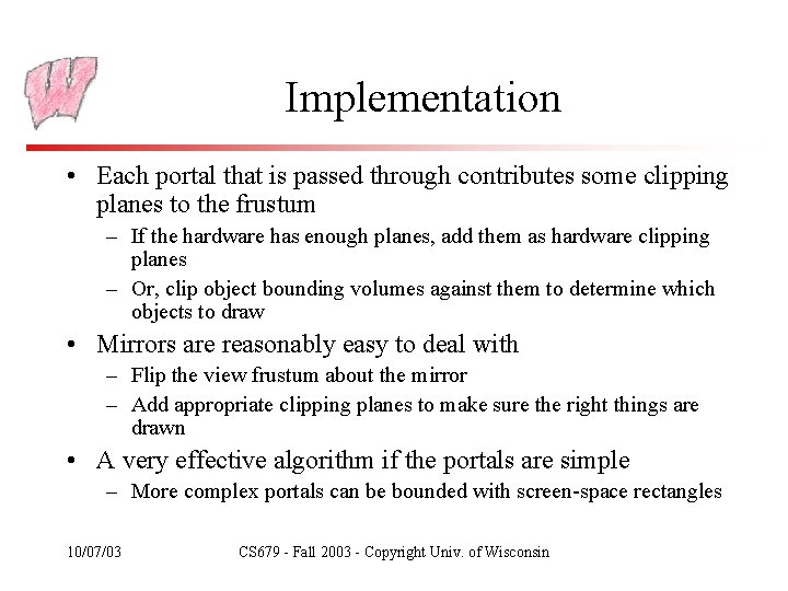 Implementation • Each portal that is passed through contributes some clipping planes to the