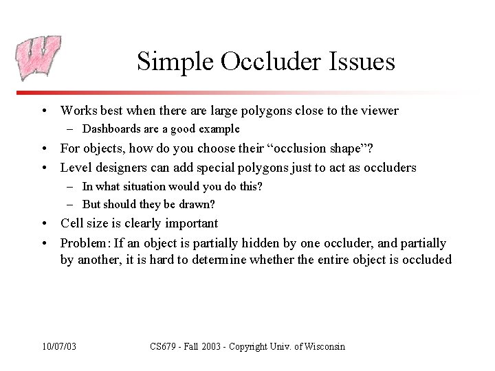 Simple Occluder Issues • Works best when there are large polygons close to the
