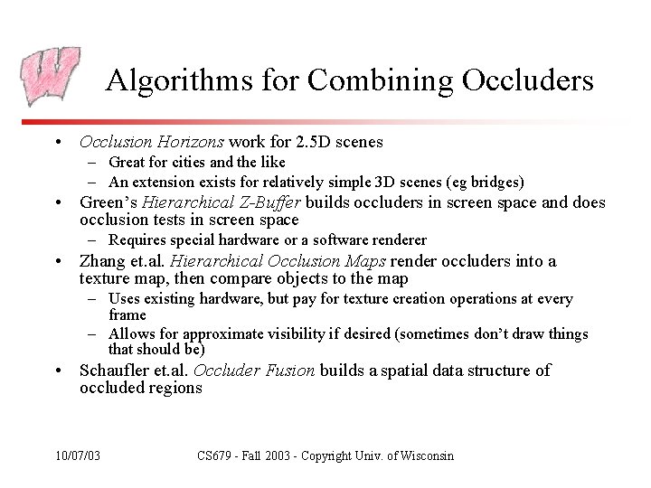 Algorithms for Combining Occluders • Occlusion Horizons work for 2. 5 D scenes –