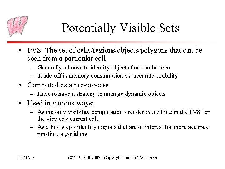 Potentially Visible Sets • PVS: The set of cells/regions/objects/polygons that can be seen from