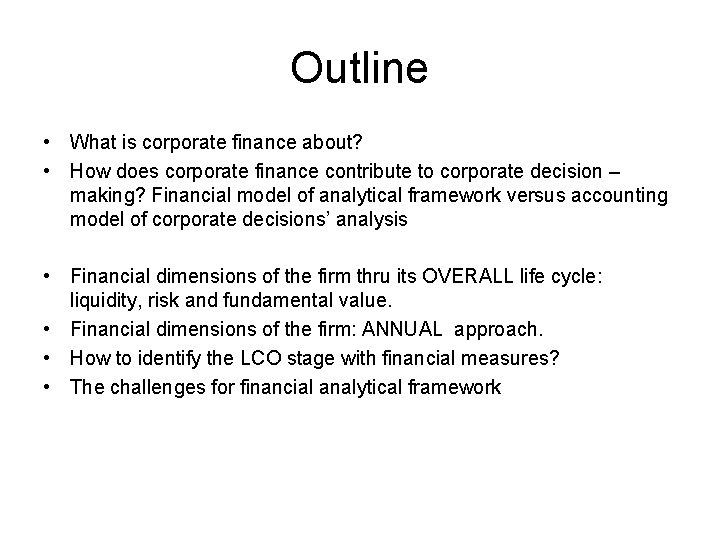 Outline • What is corporate finance about? • How does corporate finance contribute to