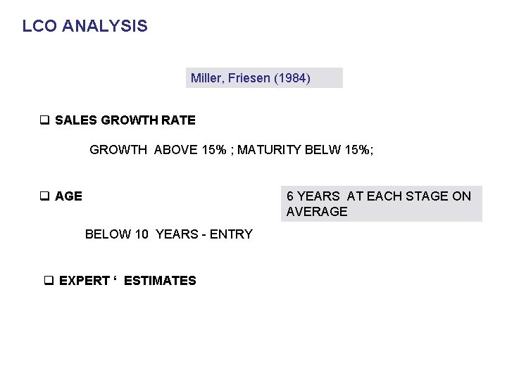 LCO ANALYSIS Miller, Friesen (1984) q SALES GROWTH RATE GROWTH ABOVE 15% ; MATURITY