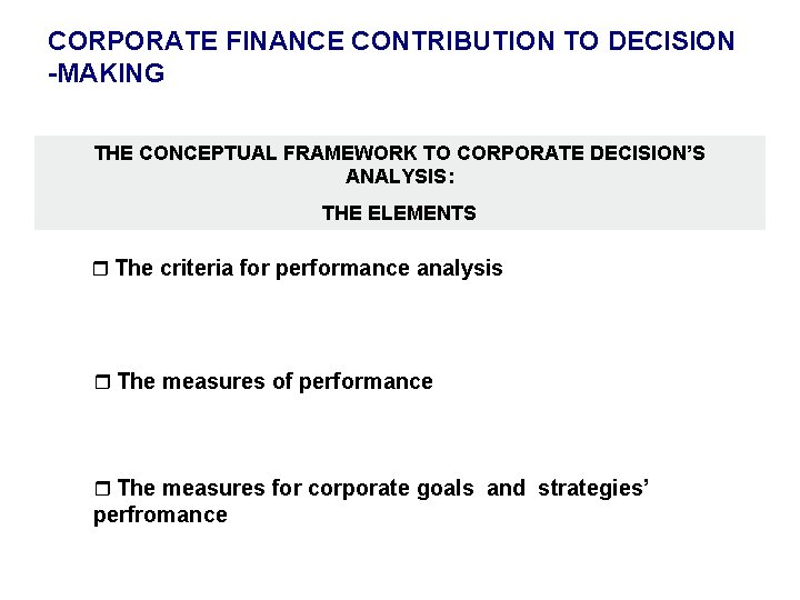 CORPORATE FINANCE CONTRIBUTION TO DECISION -MAKING THE CONCEPTUAL FRAMEWORK TO CORPORATE DECISION’S ANALYSIS: THE