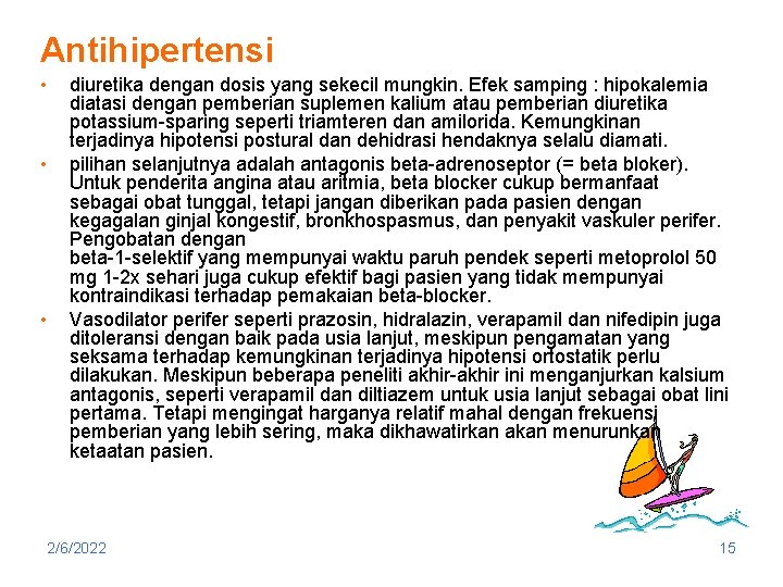 Antihipertensi • • • diuretika dengan dosis yang sekecil mungkin. Efek samping : hipokalemia