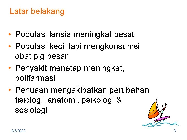 Latar belakang • Populasi lansia meningkat pesat • Populasi kecil tapi mengkonsumsi obat plg