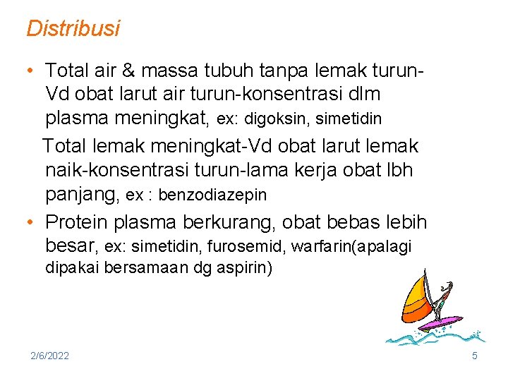 Distribusi • Total air & massa tubuh tanpa lemak turun. Vd obat larut air