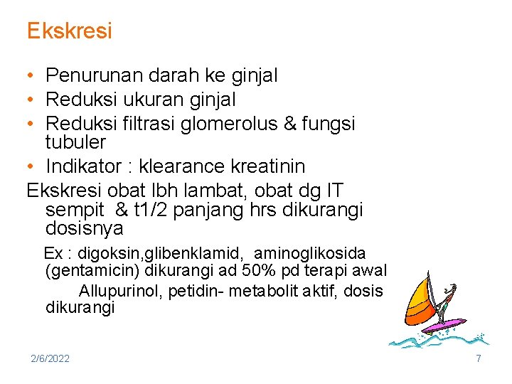 Ekskresi • Penurunan darah ke ginjal • Reduksi ukuran ginjal • Reduksi filtrasi glomerolus