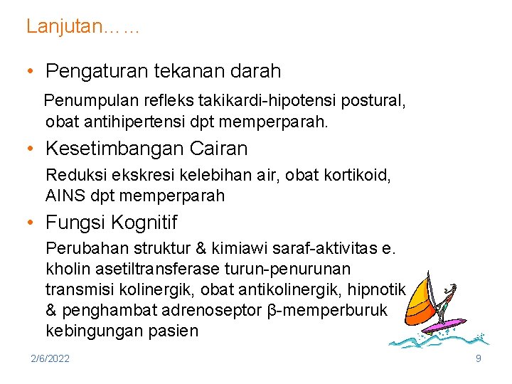 Lanjutan…… • Pengaturan tekanan darah Penumpulan refleks takikardi-hipotensi postural, obat antihipertensi dpt memperparah. •