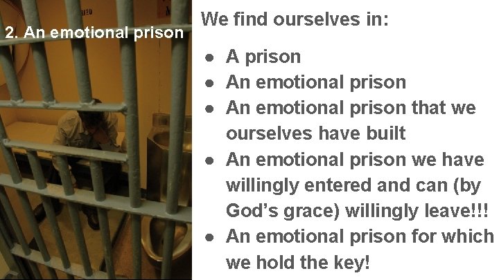 2. An emotional prison We find ourselves in: ● A prison ● An emotional