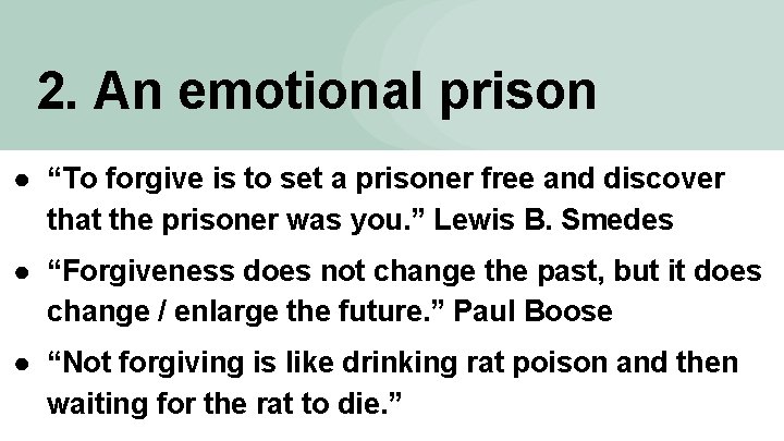 2. An emotional prison ● “To forgive is to set a prisoner free and