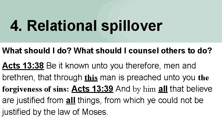 4. Relational spillover What should I do? What should I counsel others to do?