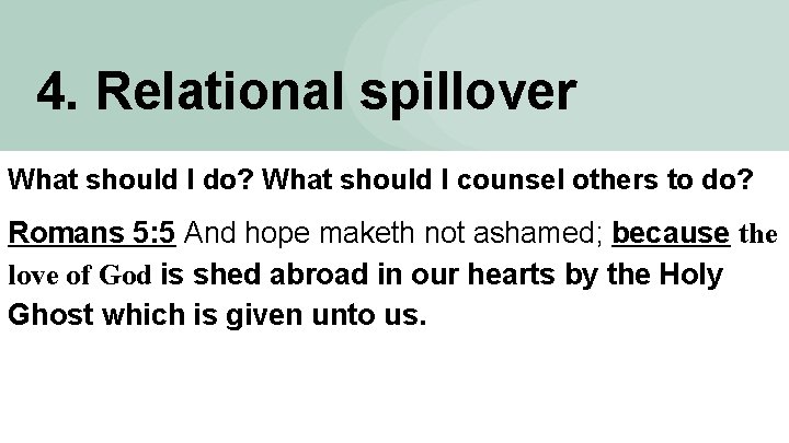 4. Relational spillover What should I do? What should I counsel others to do?