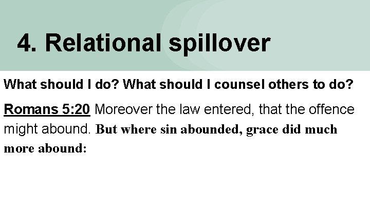 4. Relational spillover What should I do? What should I counsel others to do?