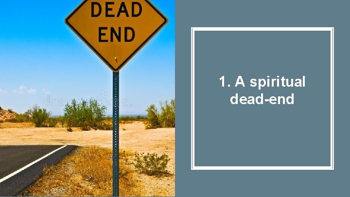 1. A spiritual dead-end 