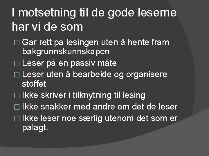 I motsetning til de gode leserne har vi de som � Går rett på