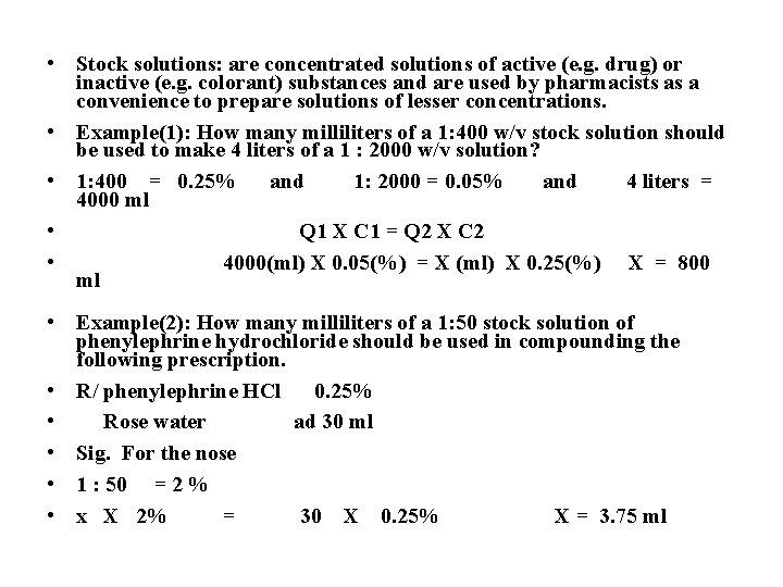  • Stock solutions: are concentrated solutions of active (e. g. drug) or inactive