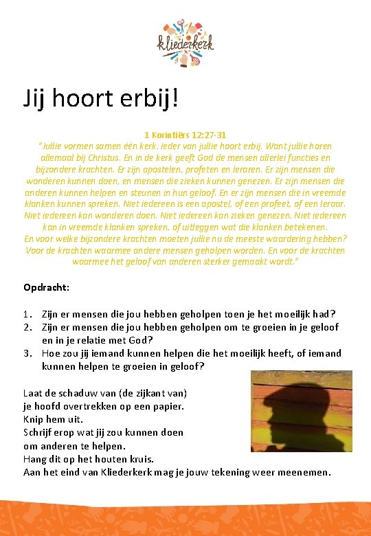 Jij hoort erbij! 1 Korintiërs 12: 27 -31 "Jullie vormen samen één kerk, ieder