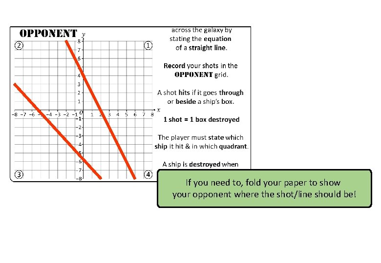 If you need to, fold your paper to show your opponent where the shot/line