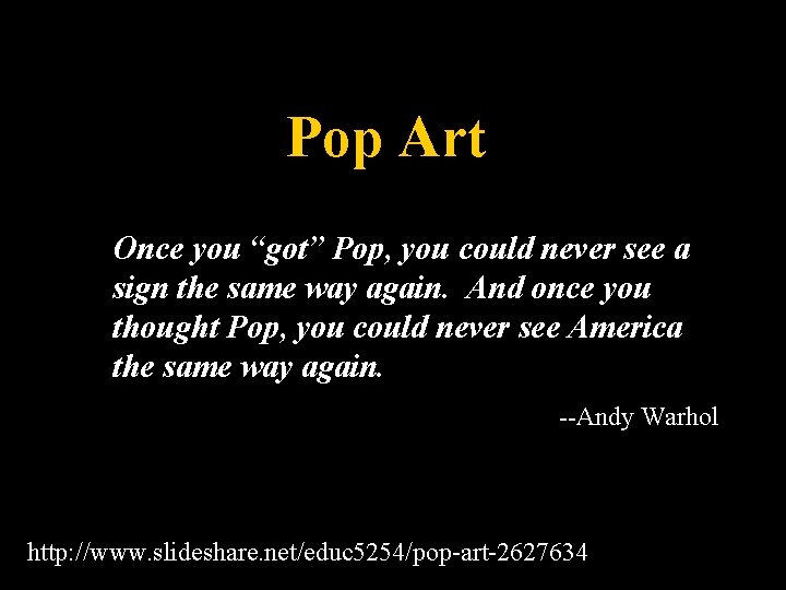 Pop Art Once you “got” Pop, you could never see a sign the same