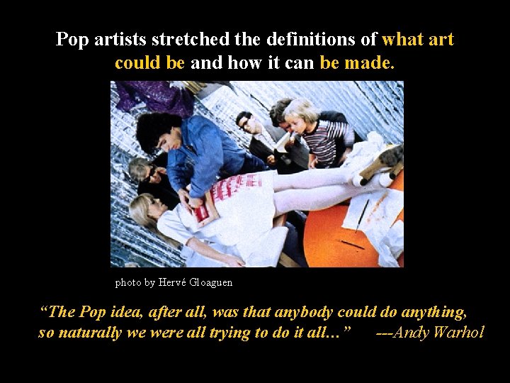 Pop artists stretched the definitions of what art could be and how it can