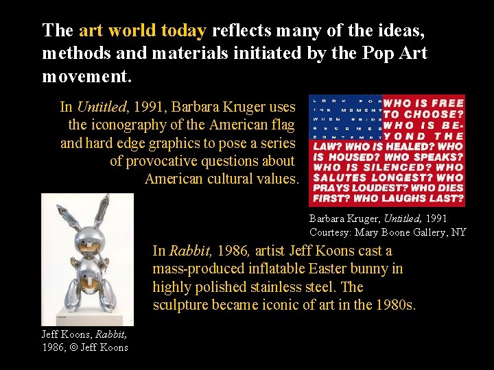 The art world today reflects many of the ideas, methods and materials initiated by