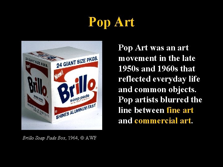 Pop Art was an art movement in the late 1950 s and 1960 s