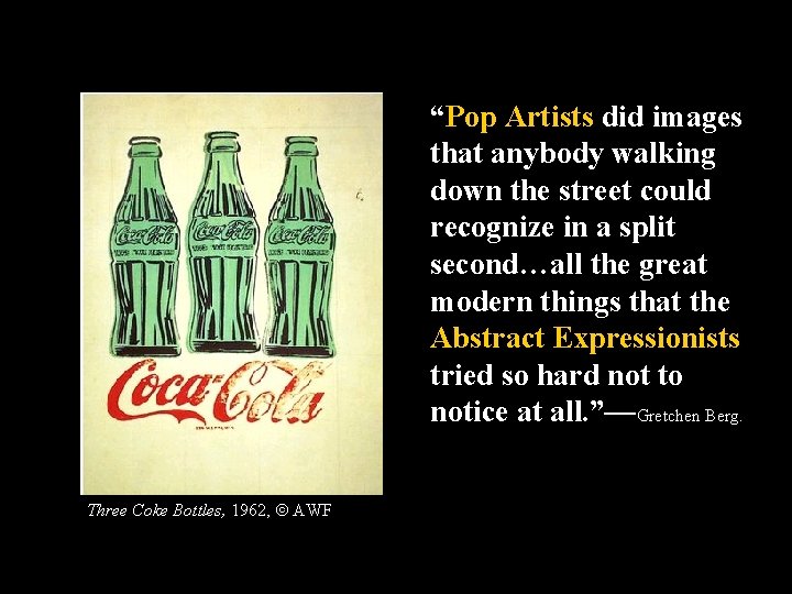 “Pop Artists did images that anybody walking down the street could recognize in a