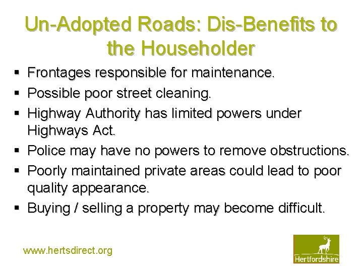 Un-Adopted Roads: Dis-Benefits to the Householder § Frontages responsible for maintenance. § Possible poor