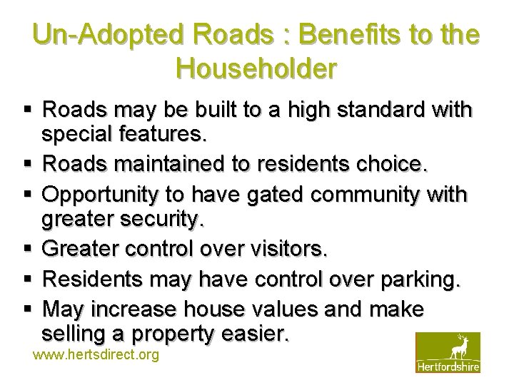 Un-Adopted Roads : Benefits to the Householder § Roads may be built to a