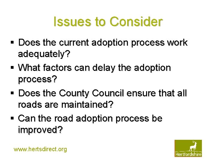 Issues to Consider § Does the current adoption process work adequately? § What factors