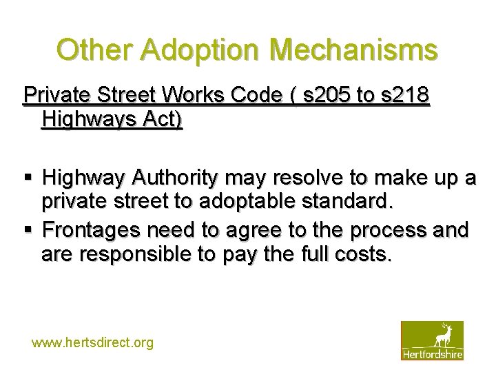 Other Adoption Mechanisms Private Street Works Code ( s 205 to s 218 Highways