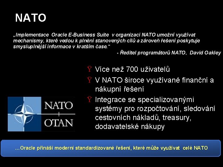 NATO „Implementace Oracle E-Business Suite v organizaci NATO umožní využívat mechanismy, které vedou k
