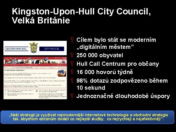 Kingston-Upon-Hull City Council, Velká Británie Ÿ Cílem bylo stát se moderním „digitálním městem” Ÿ