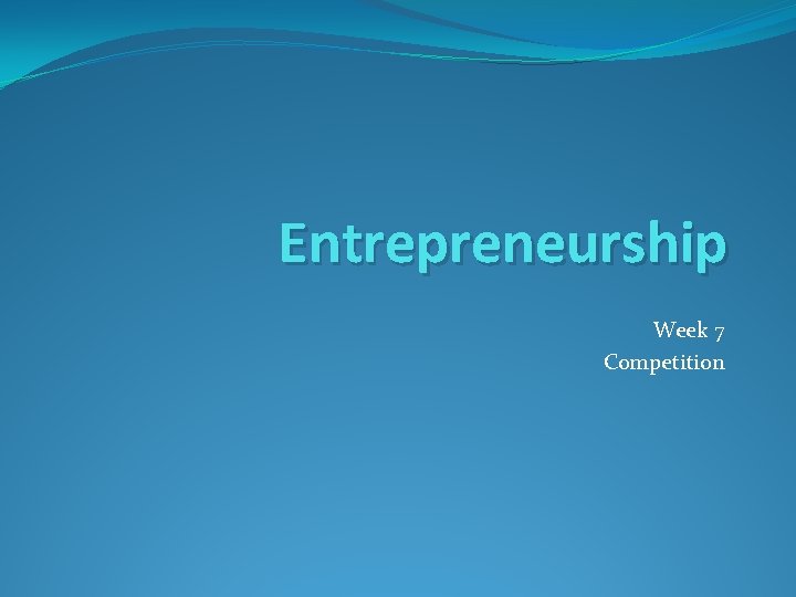 Entrepreneurship Week 7 Competition 