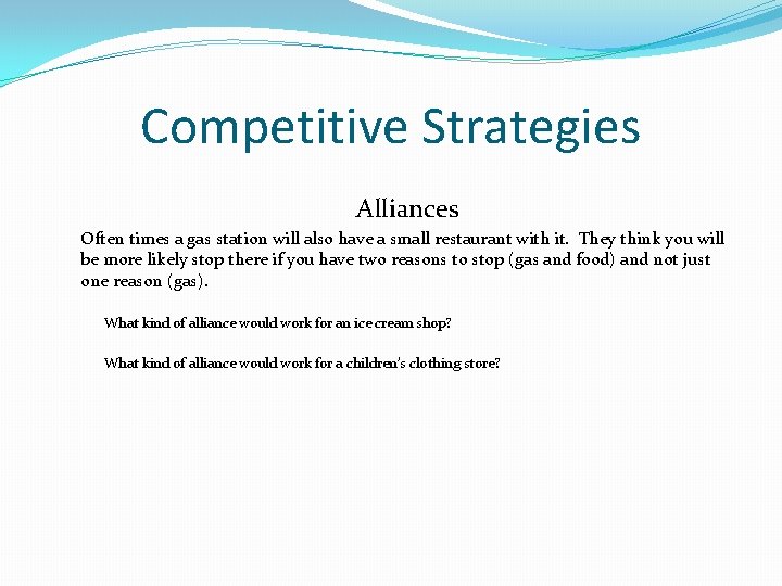 Competitive Strategies Alliances Often times a gas station will also have a small restaurant