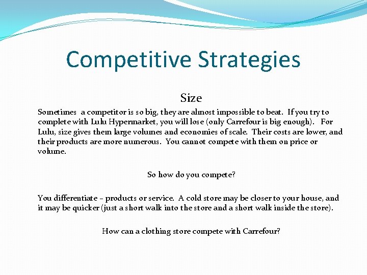 Competitive Strategies Size Sometimes a competitor is so big, they are almost impossible to