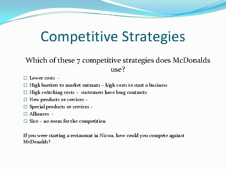 Competitive Strategies Which of these 7 competitive strategies does Mc. Donalds use? � Lower