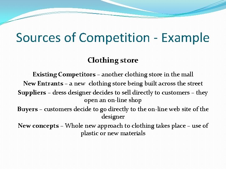 Sources of Competition - Example Clothing store Existing Competitors – another clothing store in