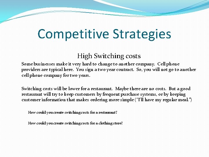 Competitive Strategies High Switching costs Some businesses make it very hard to change to