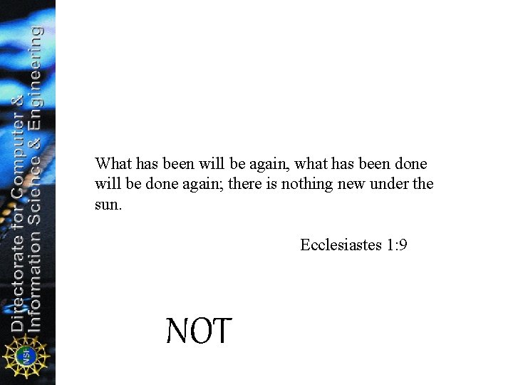 What has been will be again, what has been done will be done again;