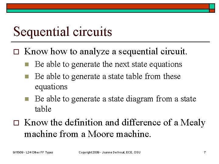 Sequential circuits o Know how to analyze a sequential circuit. n n n o