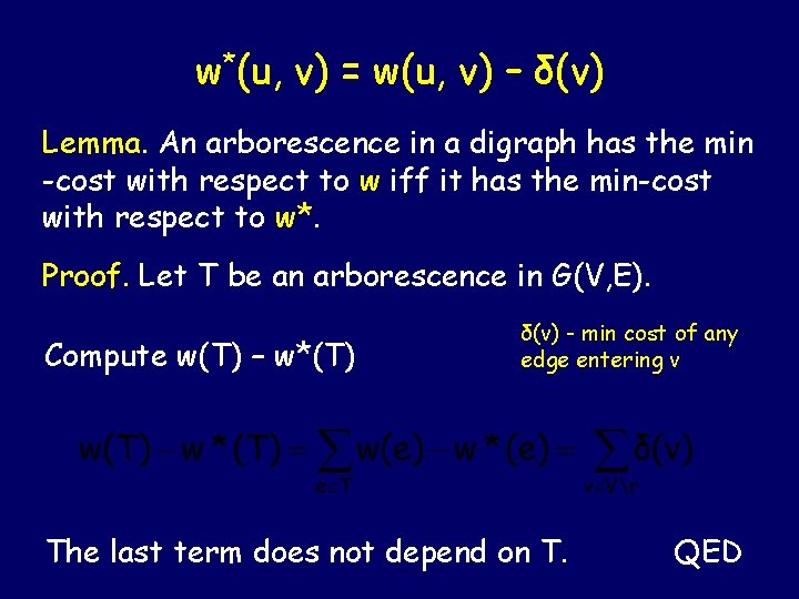 w*(u, v) = w(u, v) – δ(v) Lemma. An arborescence in a digraph has w*(u, v) = w(u, v) – δ(v) Lemma. An arborescence in a digraph has