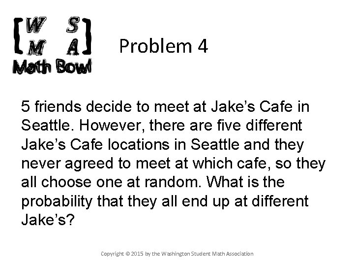 Problem 4 5 friends decide to meet at Jake’s Cafe in Seattle. However, there