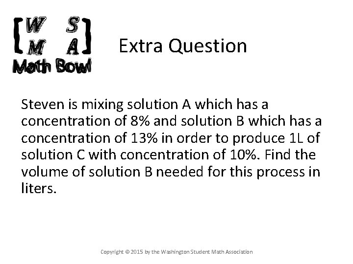 Extra Question Steven is mixing solution A which has a concentration of 8% and
